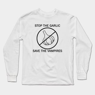 Stop the galic, save the vampires Long Sleeve T-Shirt